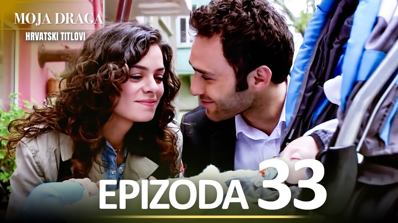 Moja Draga Epizoda 33 - Duga Verzija | Sa Hrvatskim Titlovima | Al Yazmalım