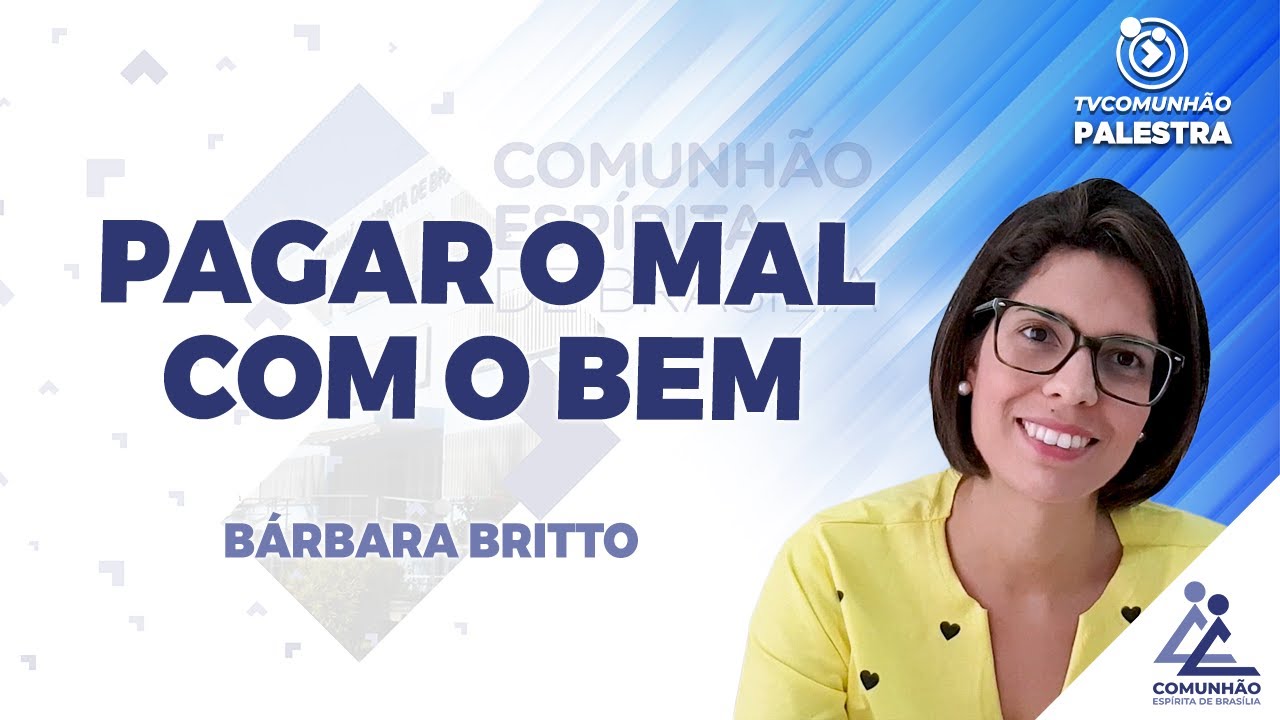 LIVE | PAGAR O MAL COM O BEM - Bárbara Britto (PALESTRA ESPÍRITA)