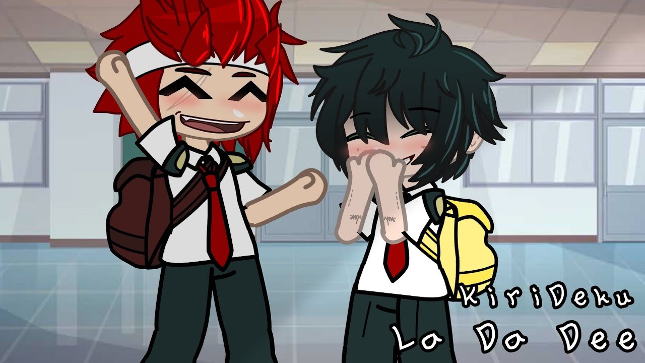 La Da Dee || KiriDeku || GCMV || @heennchi