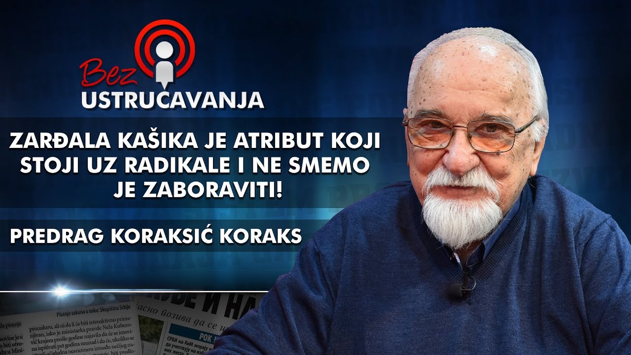 Predrag Koraksić Koraks - Zarđala ka&scaron;ika je atribut koji stoji uz radikale i ne smemo je zaboraviti!