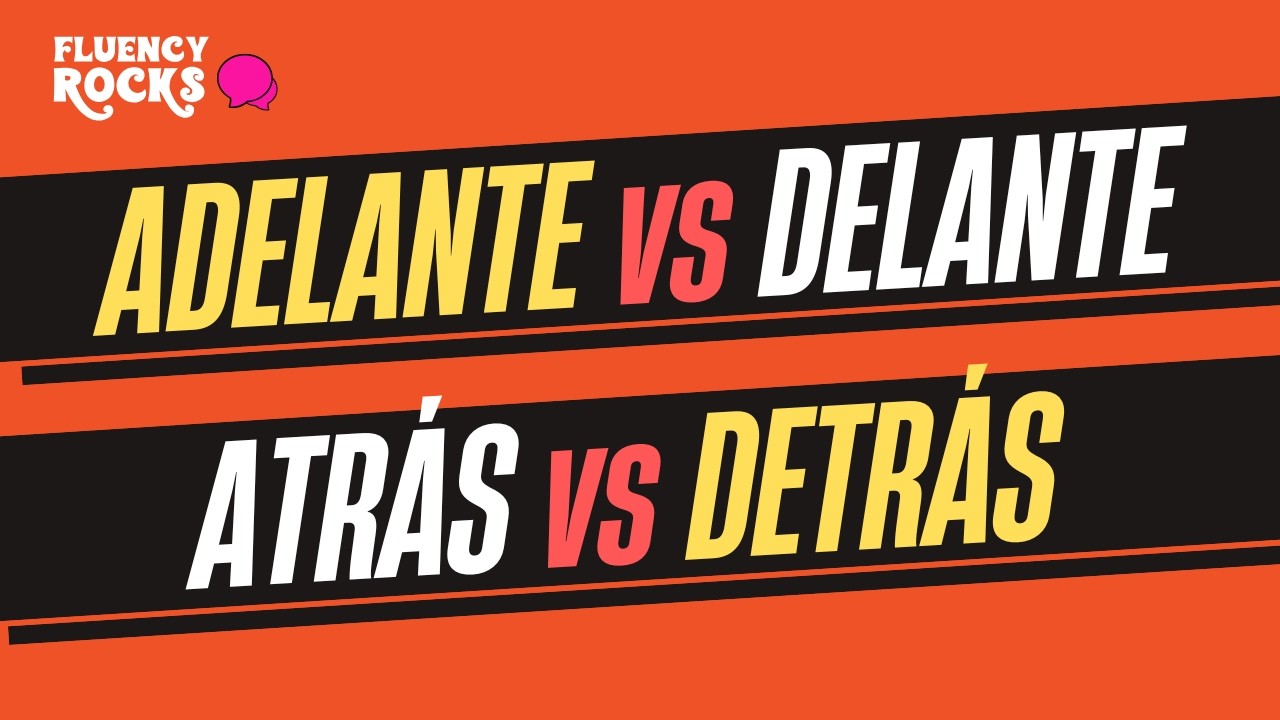 ADELANTE vs DELANTE & ATRÁS vs DETRÁS: Spanish Direction Words Made Easy