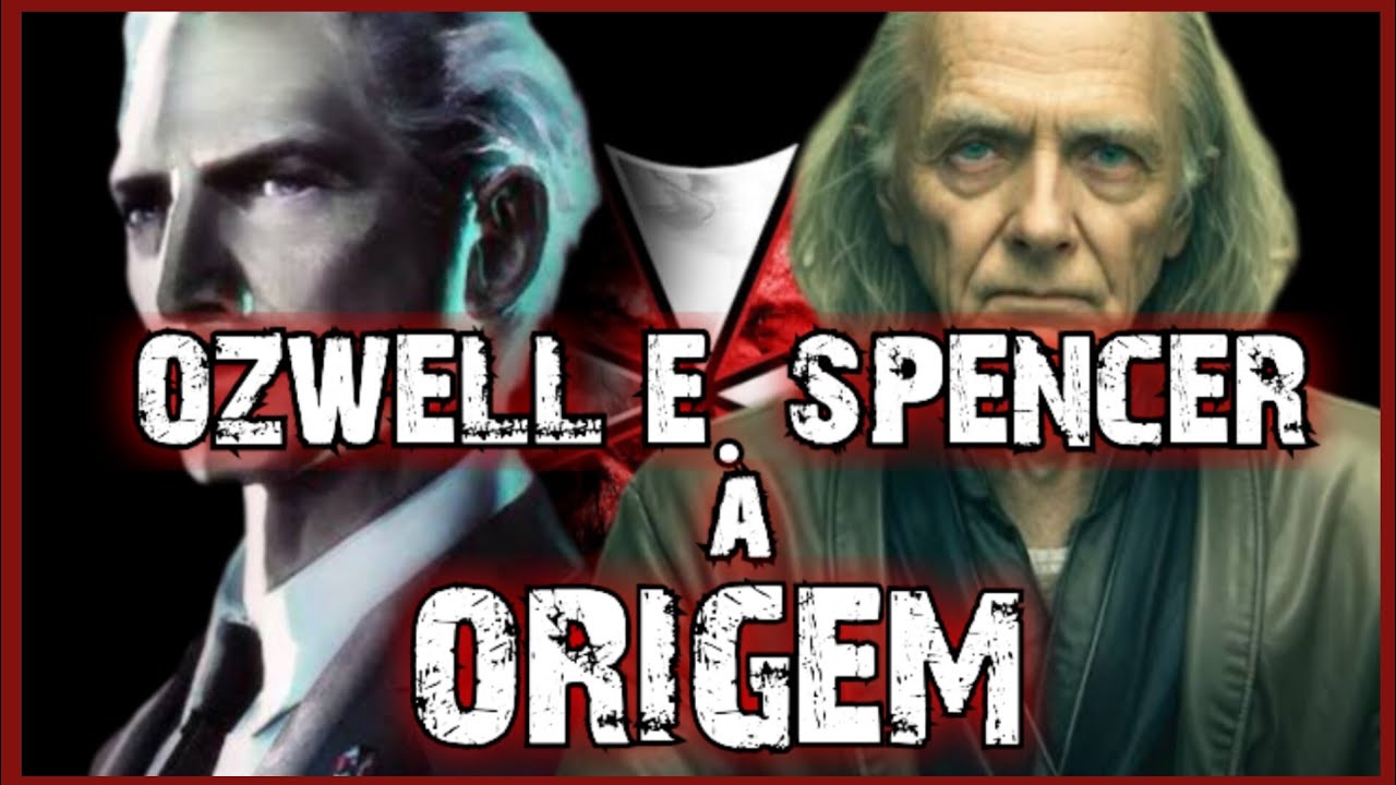 Ozwell E.Spencer  a ORIGEM [Origem do criador da Umbrella].