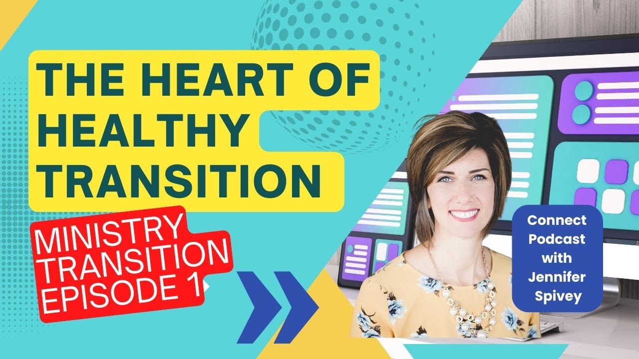 The Heart of Healthy Transition: Ministry Transition Episode 1