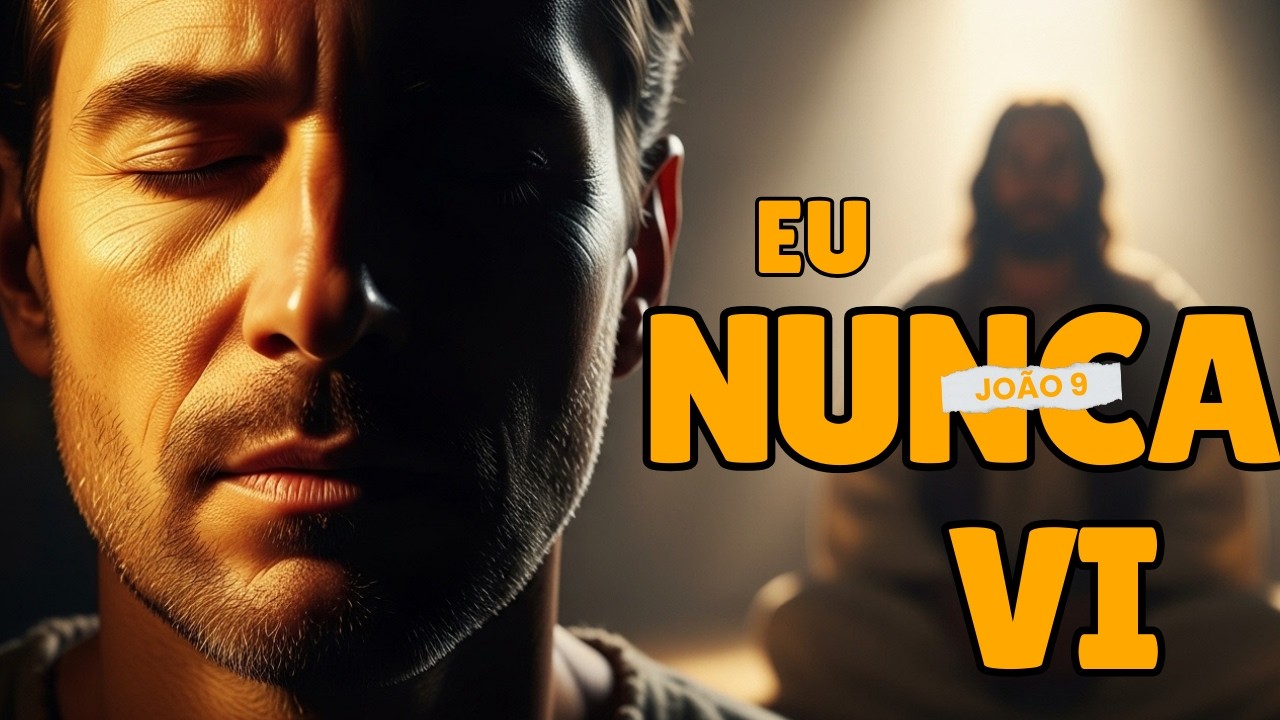 Cura do Cego de Nascença João 9 #Deus#milagre#transformação#fé