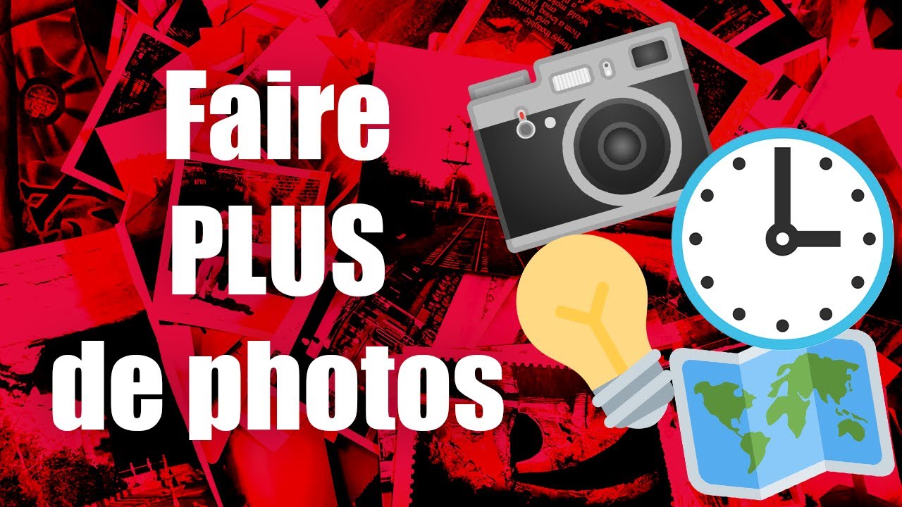 📷 Comment faire PLUS de PHOTOS ?