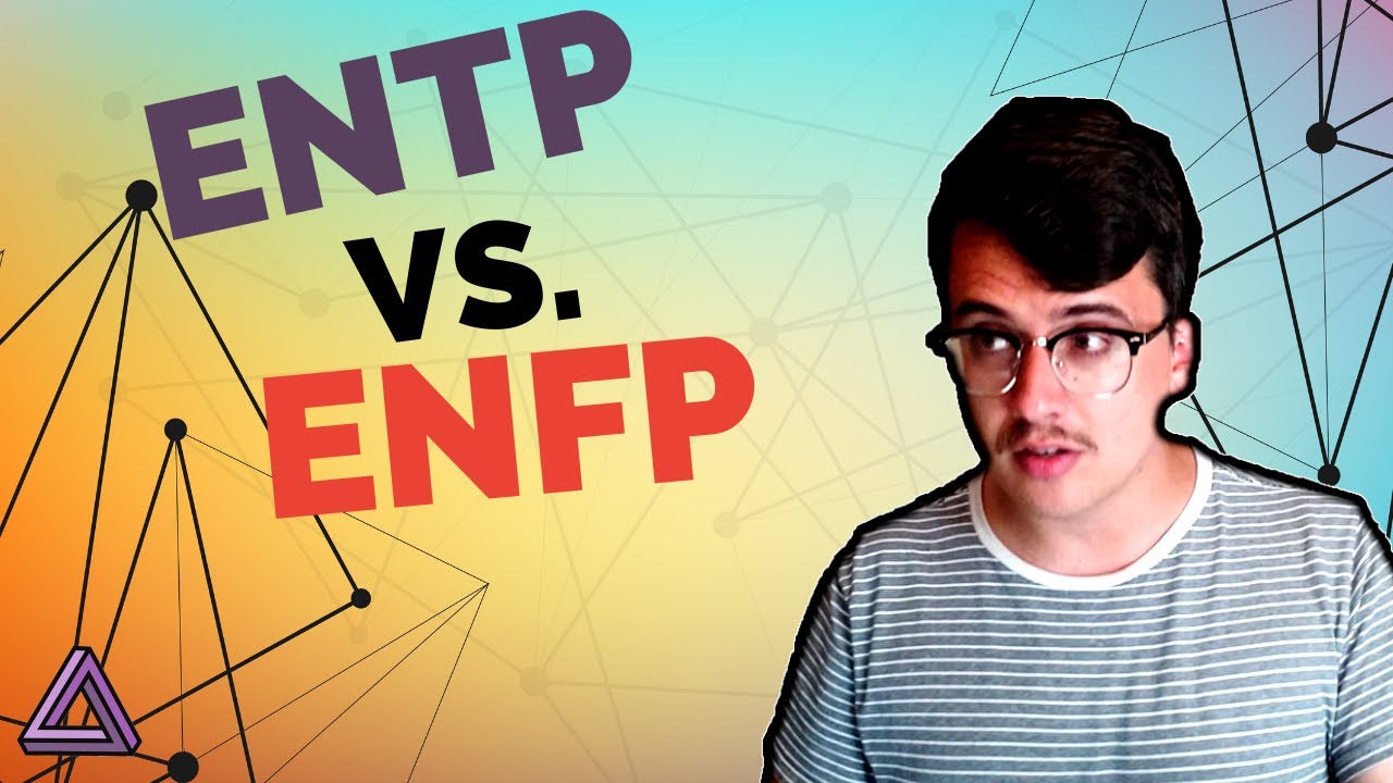 ENTP and ENFP Compare and Contrast