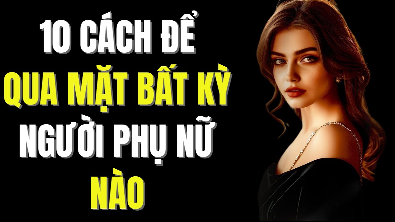 10 Cách Để Qua Mặt BẤT KỲ Người Phụ Nữ Nào Đang Chơi Trò Chơi Với Trái Tim Bạn | Chủ Nghĩa Khắc Kỷ