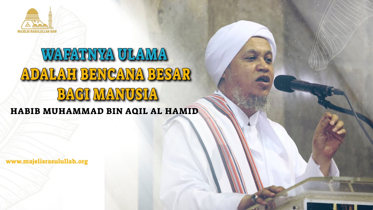 Wafatnya Ulama Adalah Bencana Bagi Manusia || Habib Muhammad bin Aqil Alhamid