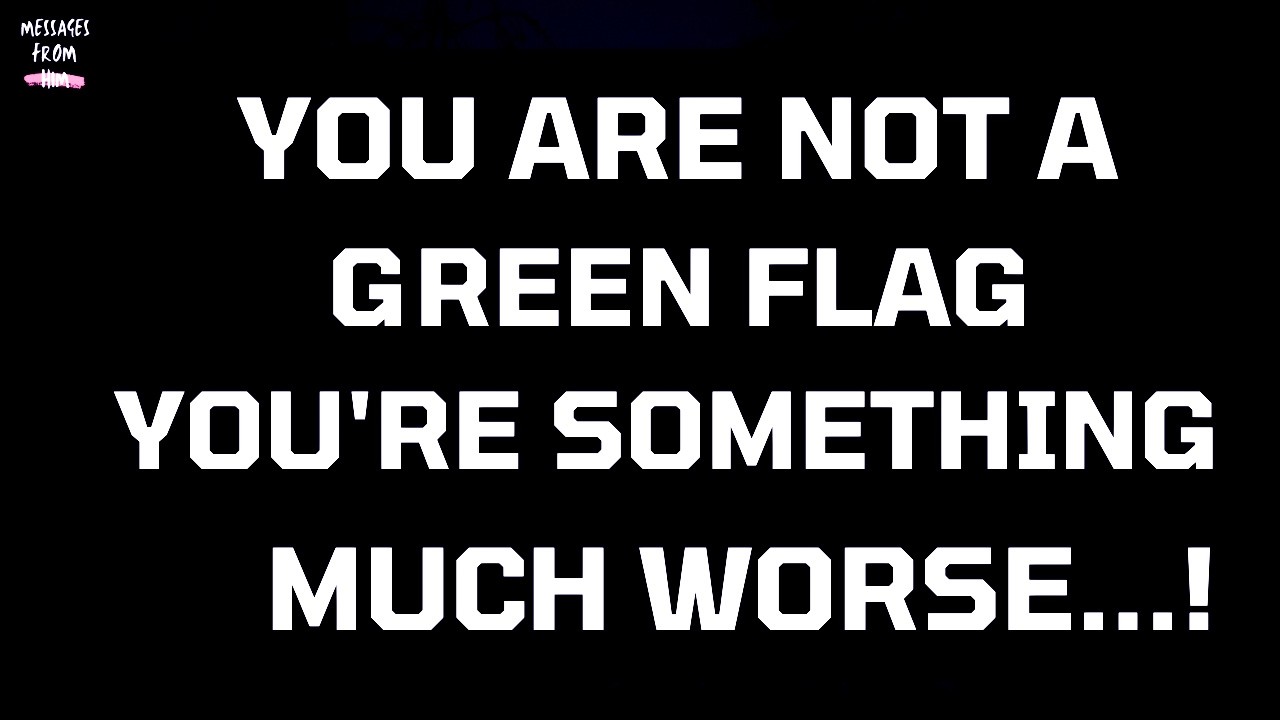 😬 You’re Not a Green Flag — You’re Something Much Worse… 🚩 Soulmate Letter DM DF Today 11 March 2026