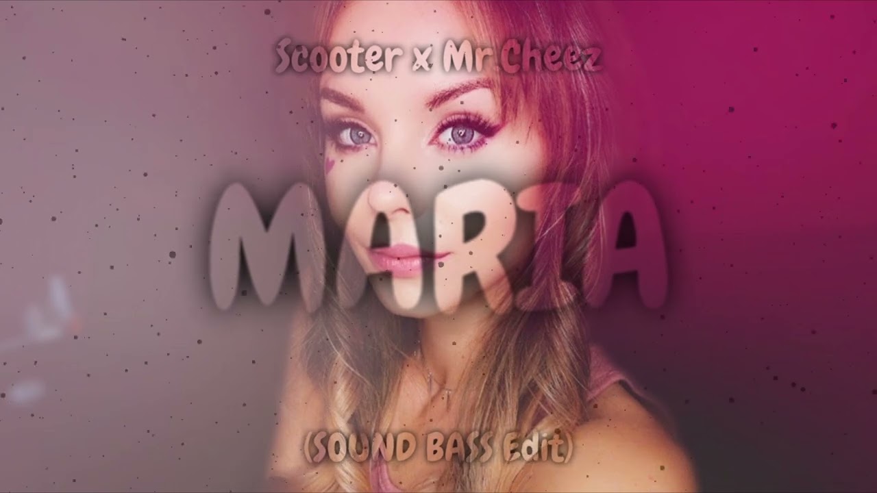Scooter x Mr. Cheez - Maria (SOUND BASS Edit)