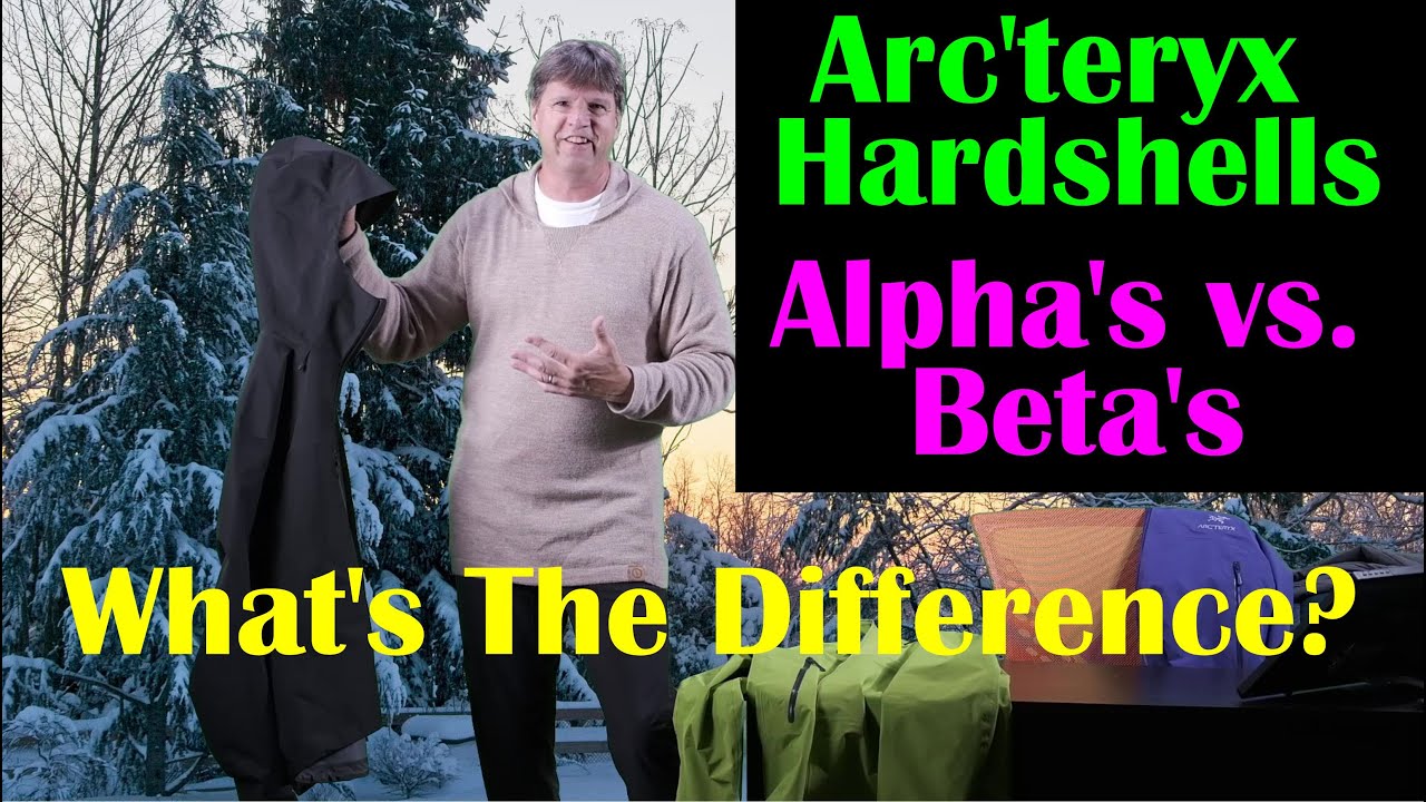 Arc'teryx Hardshells... Alpha's vs.  Beta's