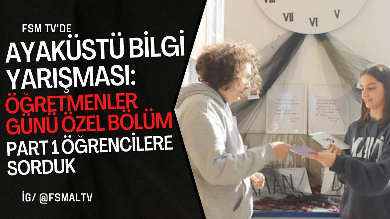 AYAKÜSTÜ BİLGİ YARIŞMASI: Öğretmenler Günü Özel | Part 1 | öğrencilere öğretmenleri sorduk