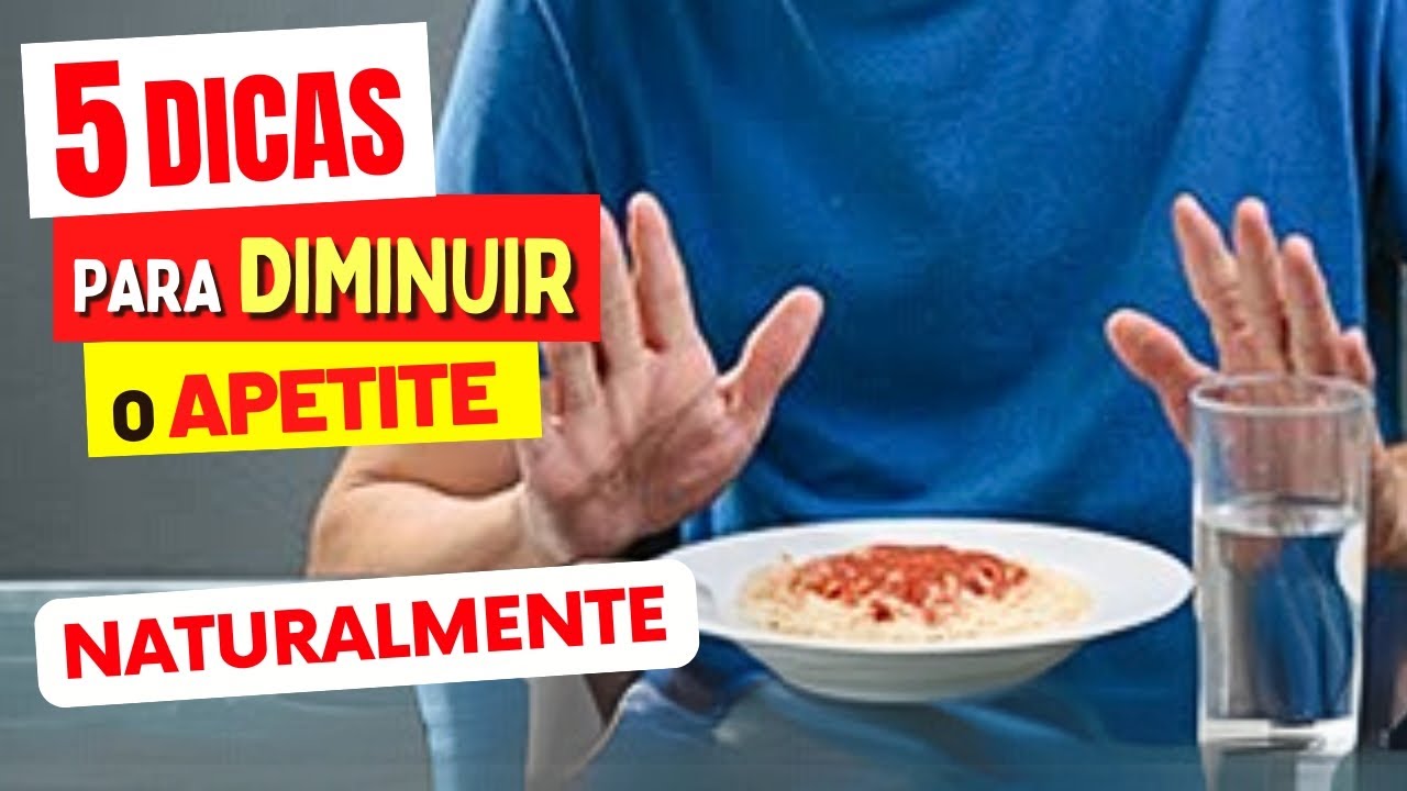 5 Dicas para DIMINUIR O APETITE Naturalmente