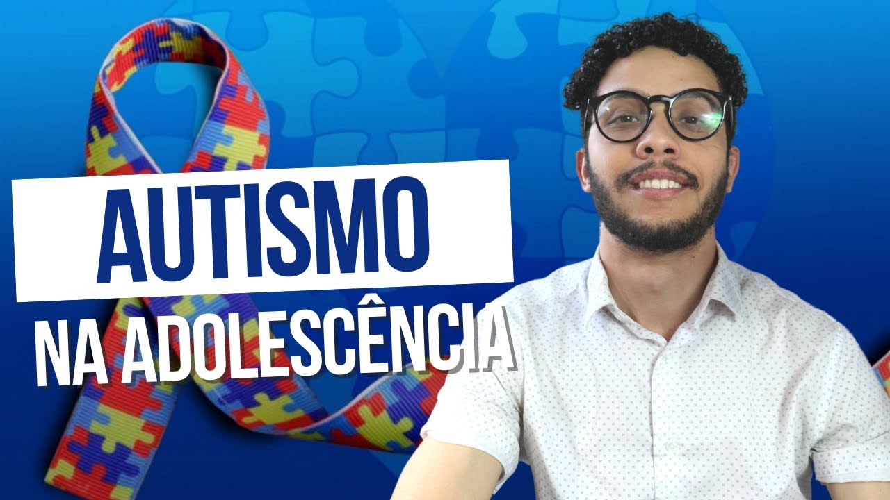 Autismo  - Série Psicopatologias na adolescência