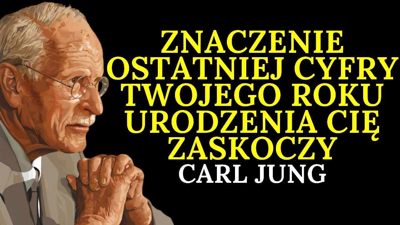 Znaczenie ostatniej cyfry roku urodzenia Cię zaskoczy | Carl Jung