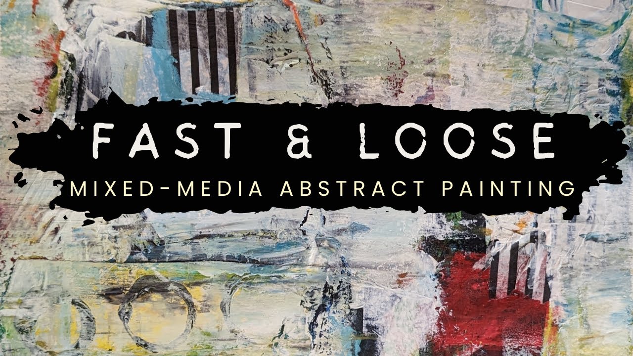 Fast & Loose Abstract Mixed-Media Painting Demo 