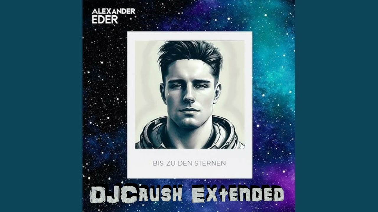 Alexander Eder - Bis zu den Sternen(DJCrush Extended Mix)