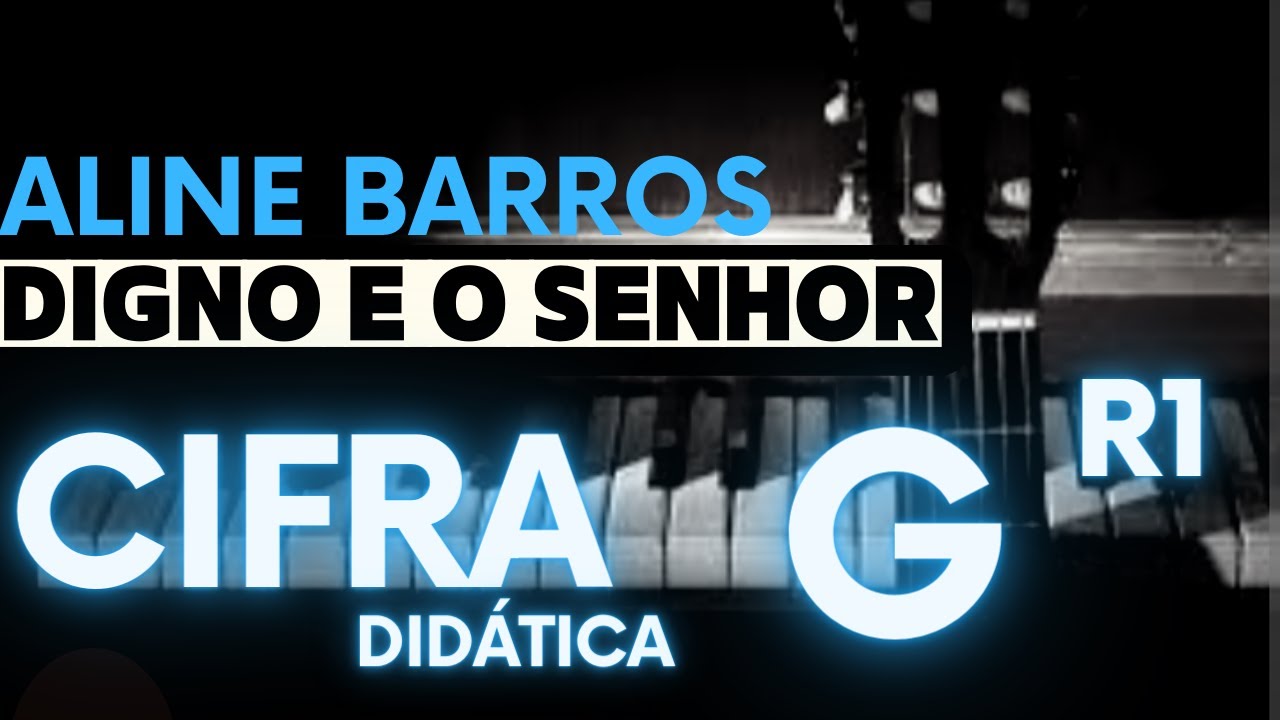 Digno é o Senhor - CIFRA DIDÁTICA - Aline Barros
