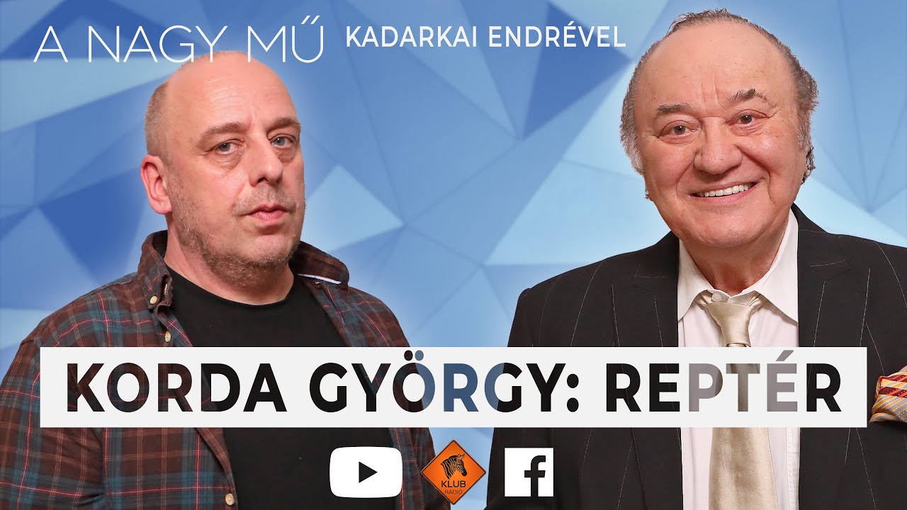 A NAGY MŰ - Mi volt Máté Péter varázsmondata Korda Györgynek a Reptérről? (Klubrádió)