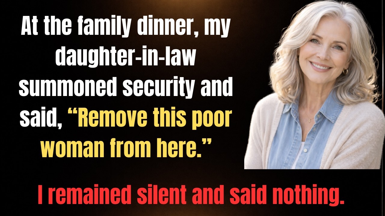 At the family dinner, my daughter in law summoned security and said, Remove this poor woman...