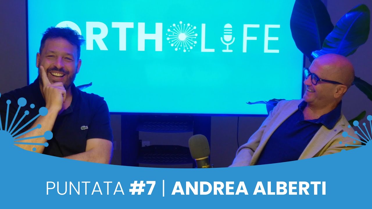 Ep. 7 | Ortholife - Andrea Alberti