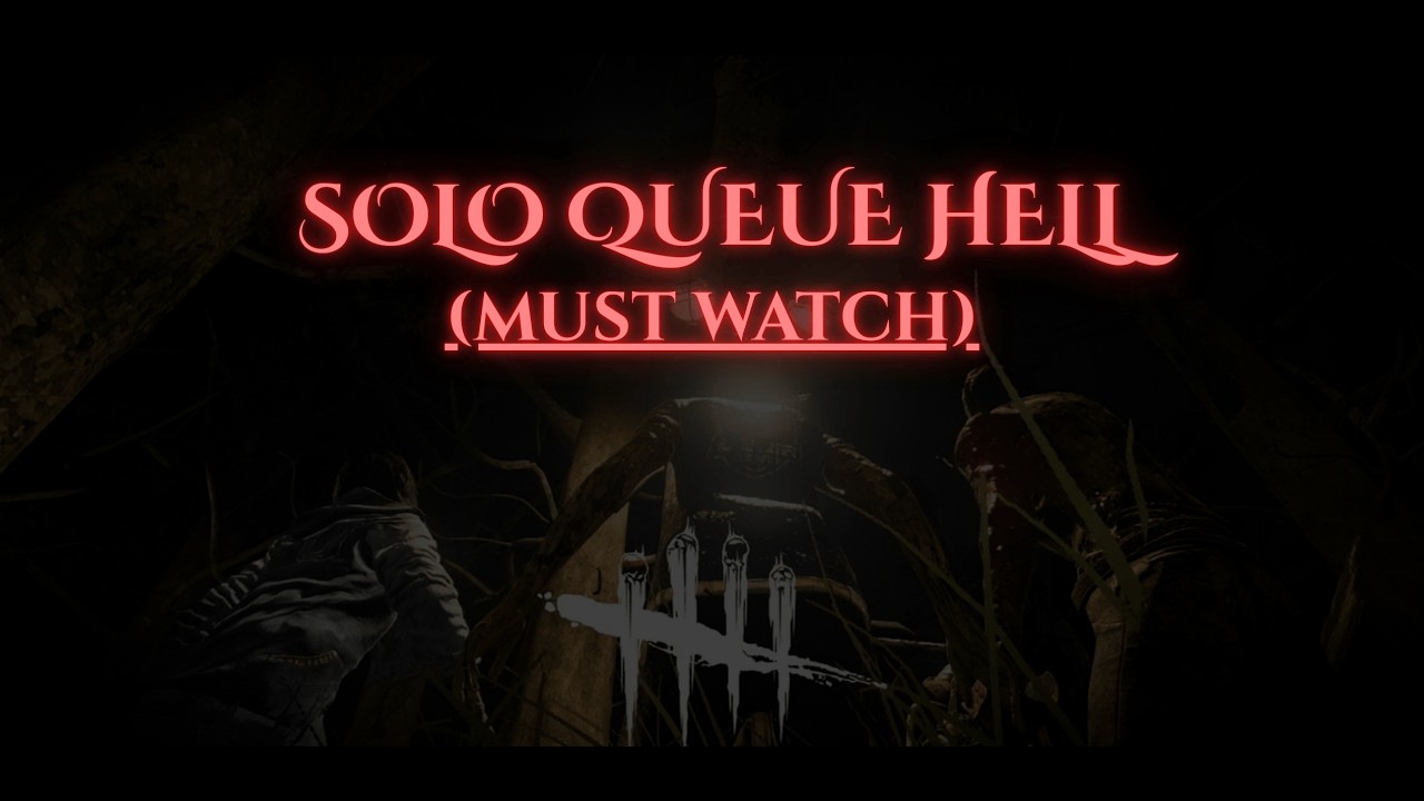 SOLO QUEUE H*LL!!!- Dead By Daylight Part 6