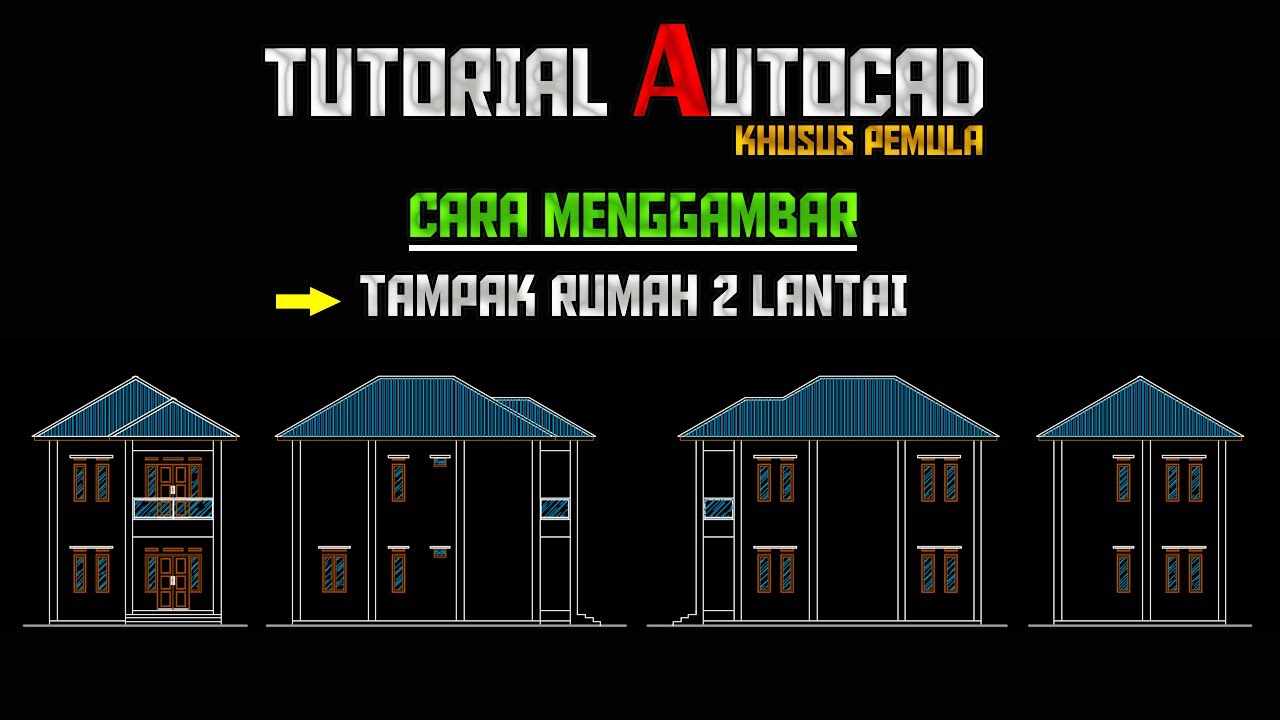 Tutorial AutoCAD Lengkap Cara Menggambar TAMPAK DEPAN, BELAKANG, SAMPING KIRI & KANAN Rumah 2 Lantai