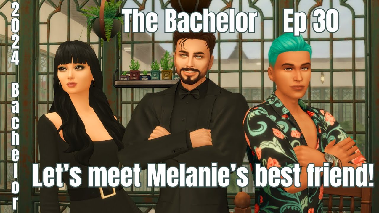 The Sims 4 | 2024 Bachelor S7 | Let's meet Melanie's Best Friend! | EP30 
