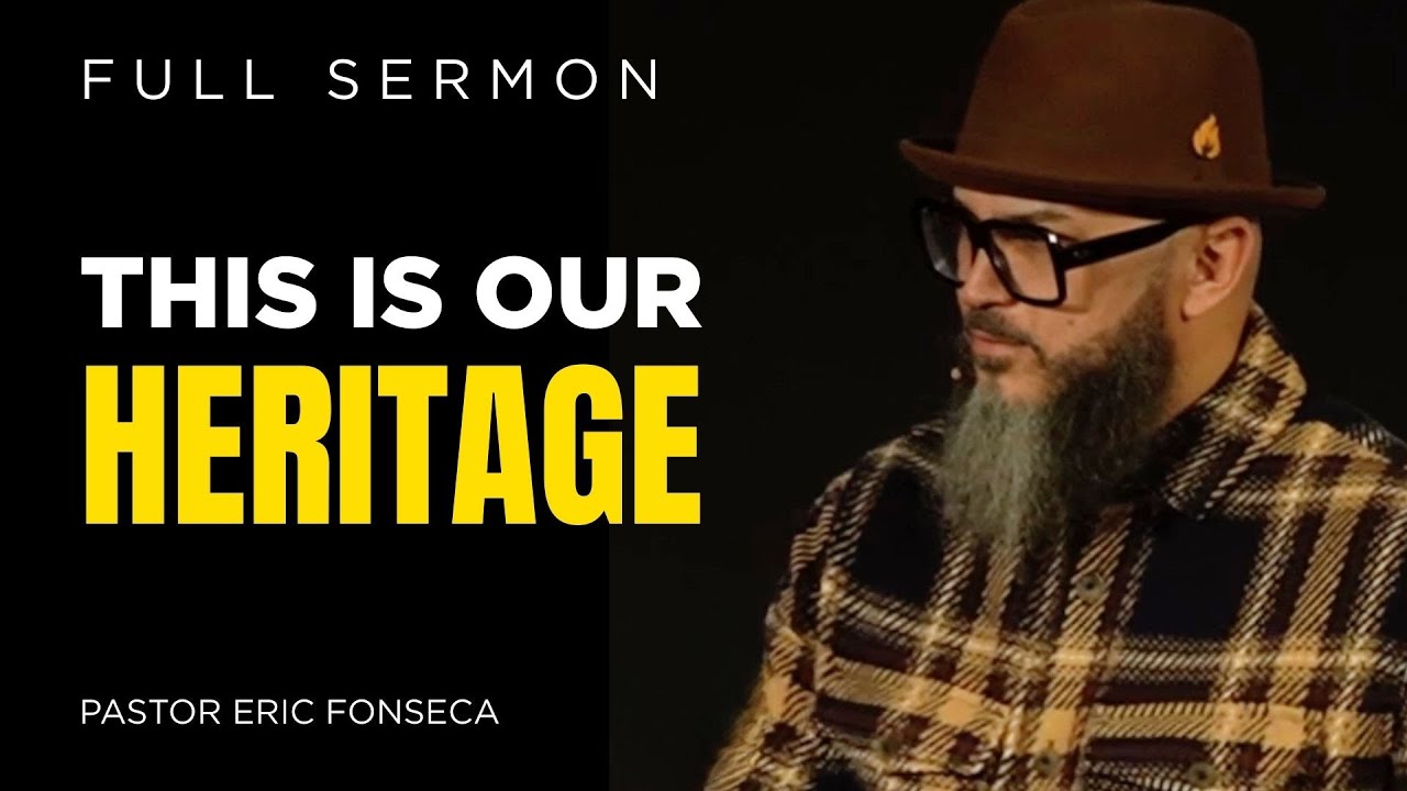 This is Our Inheritance | Pastor Eric Fonseca