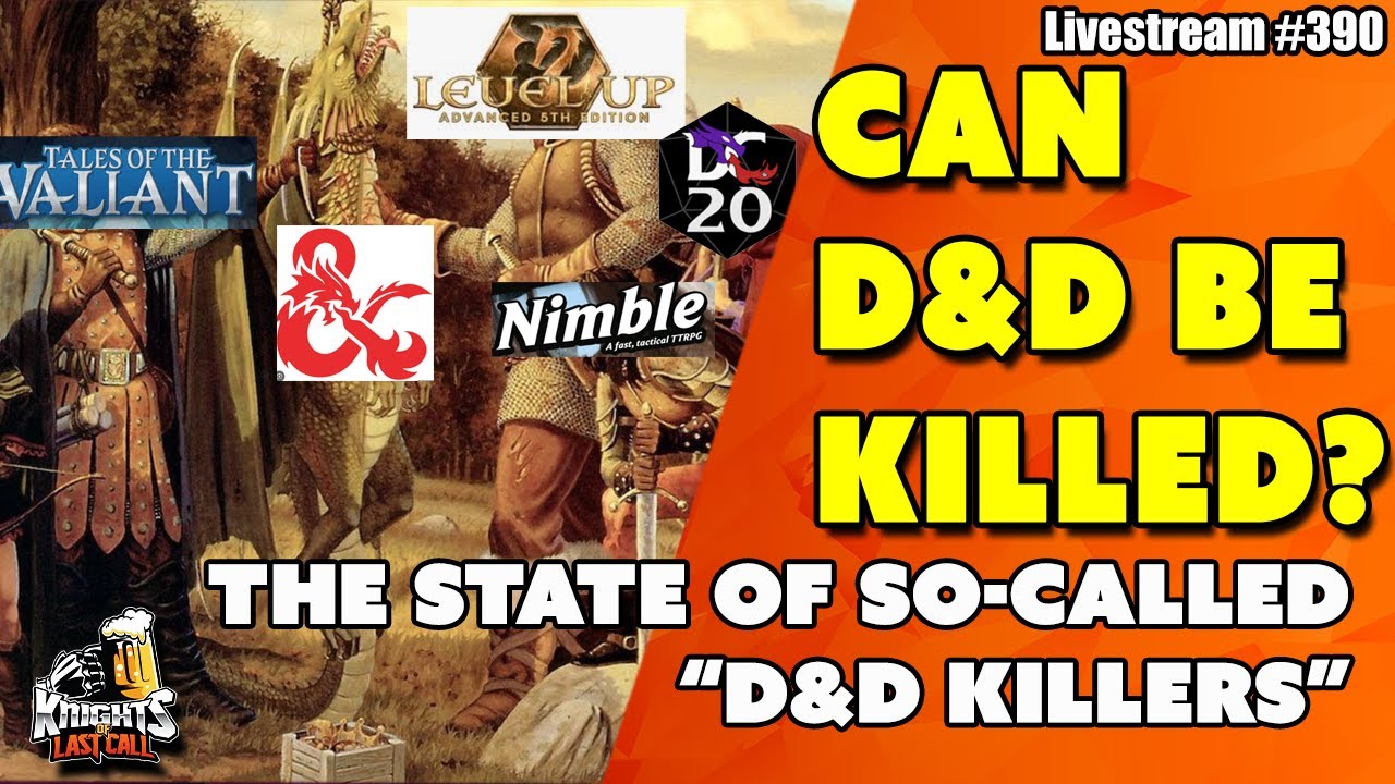 Can D&D be Killed??? - The Current State of D&D's Killers - Livestream #390