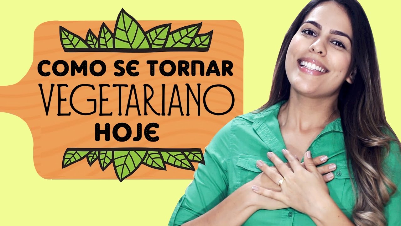 6 dicas para SE TORNAR VEGETARIANO HOJE