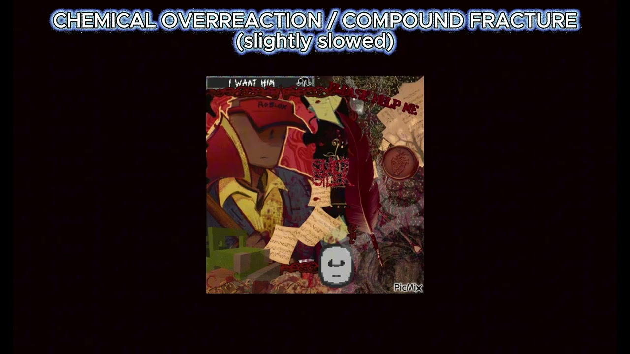 Chemical overreaction/compound fracture(Slowed+louder ver)