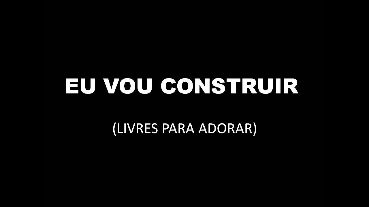 EU VOU CONSTRUIR - LIVRES PARA ADORAR - LEGENDADO