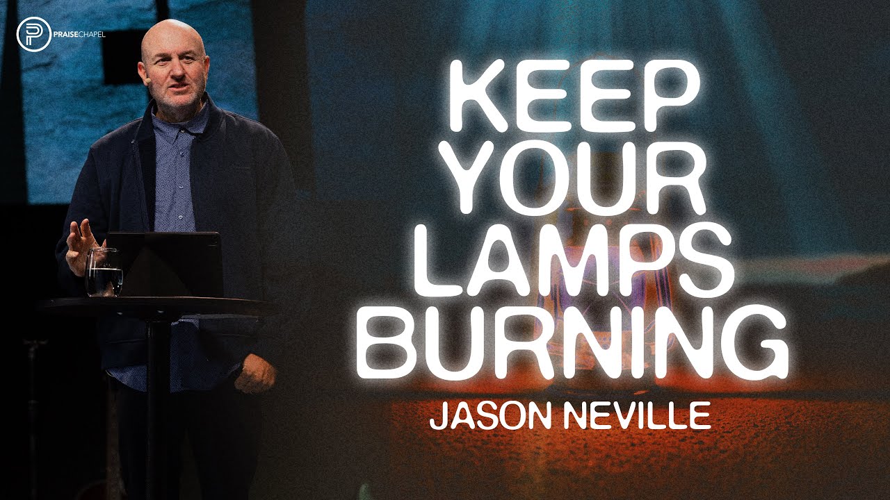 "Keep Your Lamps Burning" with Pastor Jason Neville