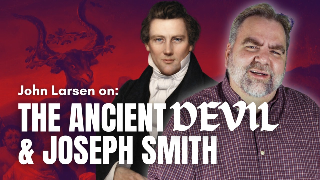 The Ancient Devil & Joseph Smith w/ John Larsen | Ep. 1839