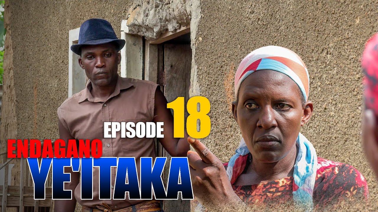 Endagano Ye'itaka Episode   18