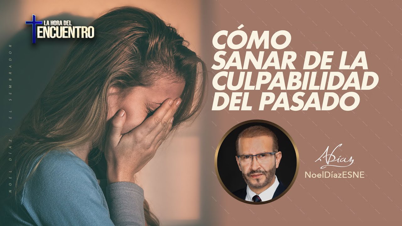 Cómo sanar de la culpabilidad del pasado