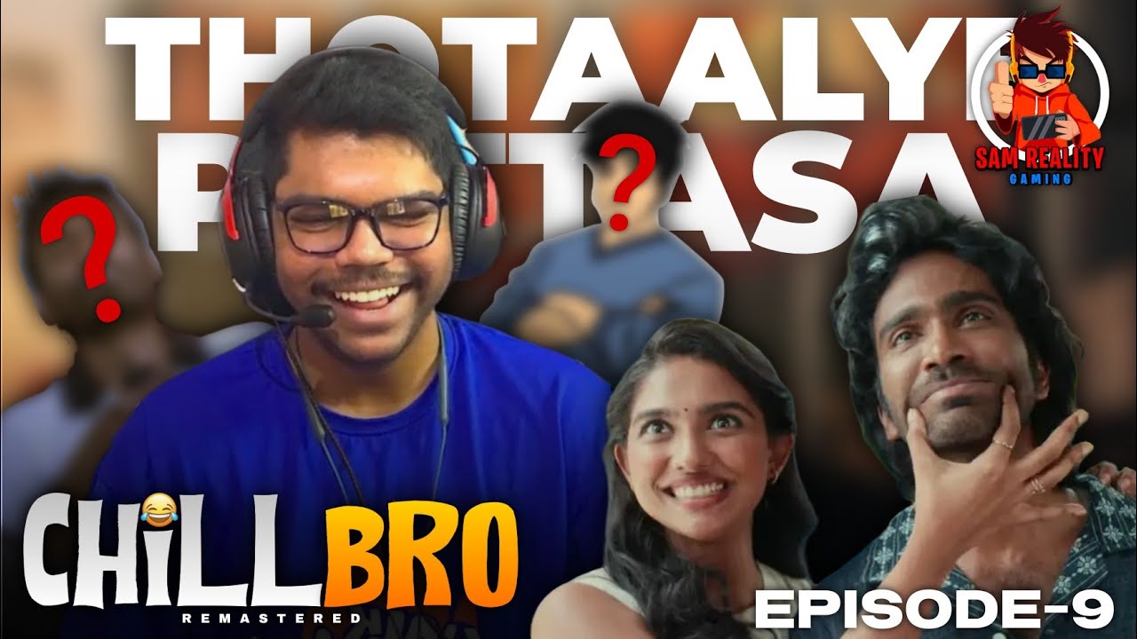 Ragalaigal Aarambam 🔥 | ChillBro REMASTERED | Sam Reality Gaming | #srg #chillbro #chillbrosrg 