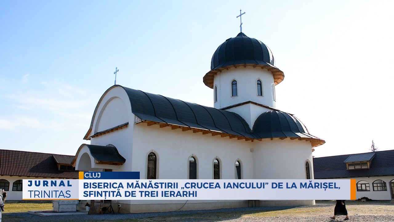 Biserica Mănăstirii „Crucea Iancului” de la Mărișel, sfințită de trei ierarhi