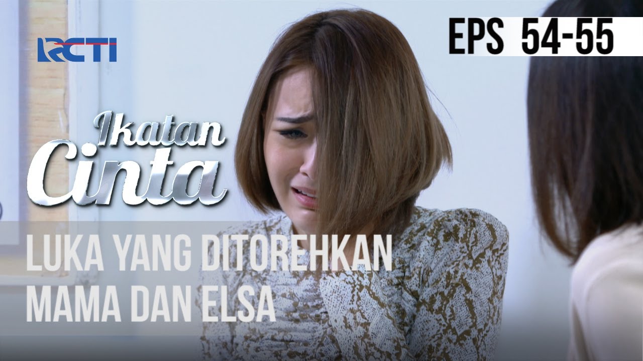 IKATAN CINTA - Luka Yang Di Torehkan Mama dan Elsa