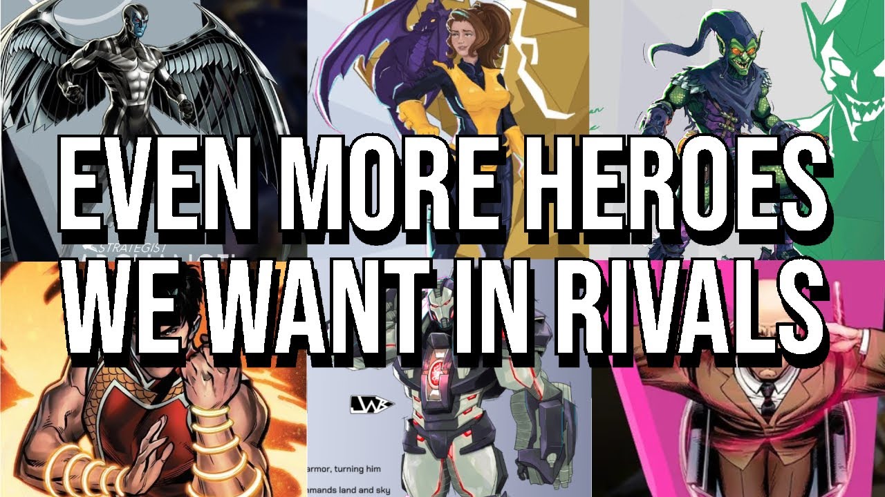 Even MORE Marvel Rivals Heroes we want
