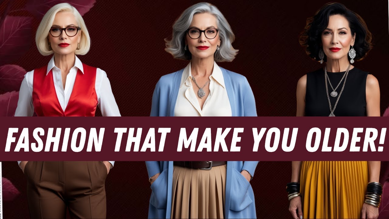 How Not To Look Older Fashion Mistakes That Make You Look Older
