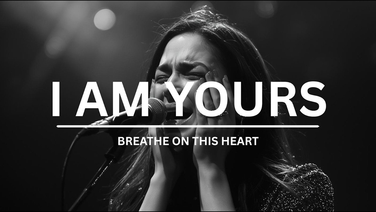 I AM Yours - Breathe on This Heart | Contemporary Gospel Worship