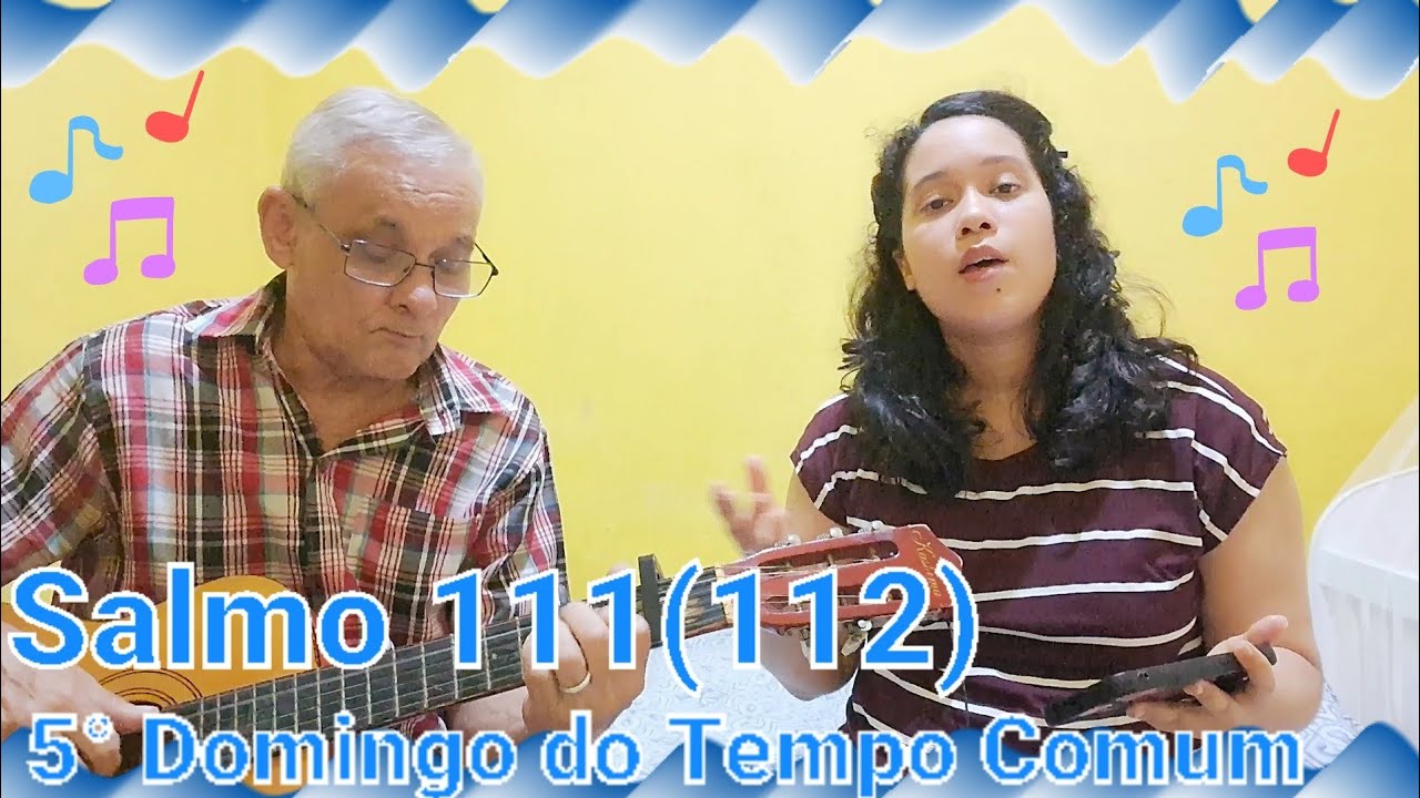 Salmo 111(112) - Uma luz brilha nas trevas para o justo, permanece para sempre o bem que fez.