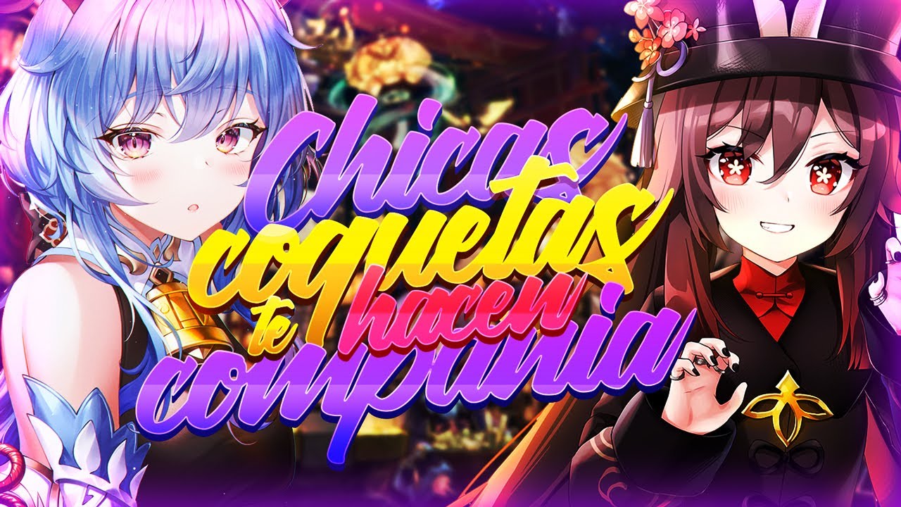 🌟Chicas COQUETAS te hacen COMPAÑIA /Anime Roleplay/ Ft. @Princesa_Nanami 🌟