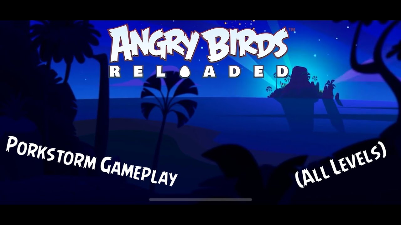 Angry Birds Reloaded- Porkstorm Gameplay (All Levels)
