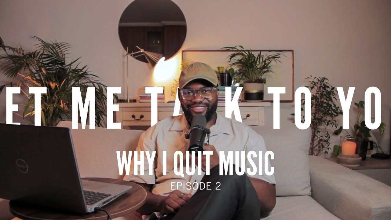 Why I Quit Music | LetMeTalkToYou | EP 2