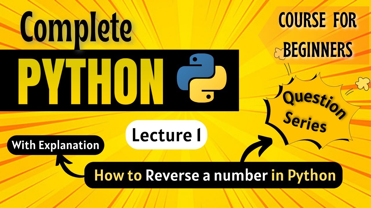 How to *Reverse a number* | Python Full course for Beginners | Lecture 1