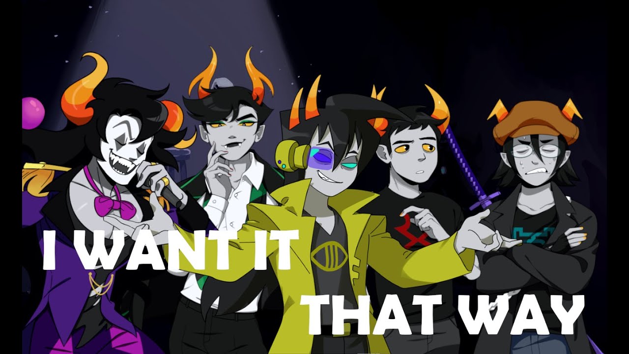 I want it that way || Hiveswap