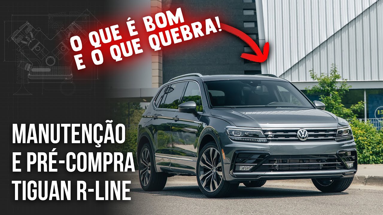 Pré-compra TIGUAN 2018+ R-line 2.0 - O Câmbio é bom? Turbina dá problema?